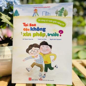 Ai cũng có ranh giới riêng tư - Tại sao cậu không xin phép trước? (Đinh Tị)