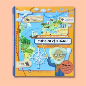 Atlas lật mở tương tác cho trẻ em - Thế giới vận hành