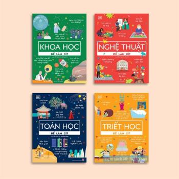 Bộ Sách Toán Học Để Làm Gì + Khoa Học Để Làm Gì + Triết Học Để Làm Gì + Nghệ Thuật Để Làm Gì