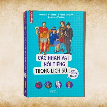 CÁC NHÂN VẬT NỔI TIẾNG TRONG LỊCH SỬ QUA TRUYỆN TRANH
