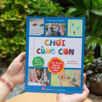 Chơi cùng con (100++ trò chơi cùng con chỉ với 5 phút chuẩn bị - Dành cho bố mẹ có con 0-6 tuổi)
