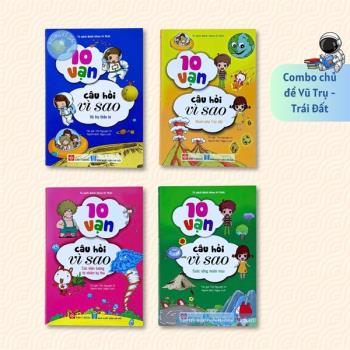 Combo 1 - 10 vạn câu hỏi vì sao - Vũ Trụ - Trái đất 4T (Có bìa áo)