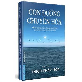 Con Đường Chuyển Hóa - Thiền sư Thích Pháp Hòa (Firstnews)