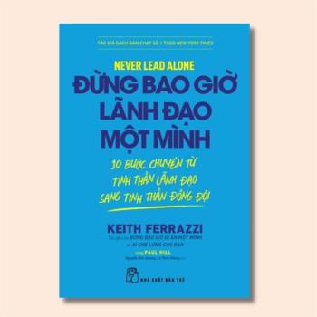 ĐỪNG BAO GIỜ LÃNH ĐẠO MỘT MÌNH
