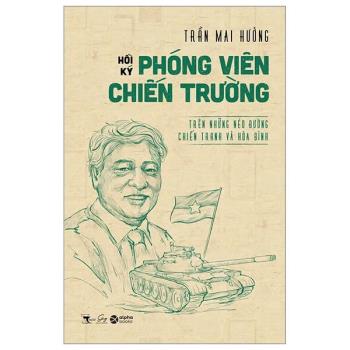 Hồi Ký Phóng Viên Chiến Trường (Alphabook)
