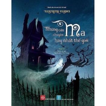 ILLUSTRATED CLASSICS: Những câu chuyện ma hay nhất thế giới (ĐinhTỵ - 624)