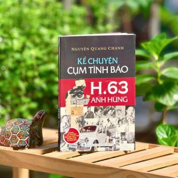 Kể chuyện cụm tình báo H.63 anh hùng - Những câu chuyện tình báo thót tim không phải ai cũng biết