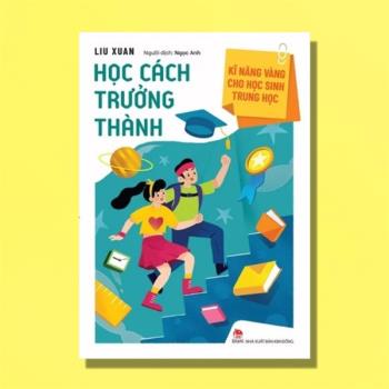 Kĩ năng vàng cho học sinh trung học - Học cách trưởng thành