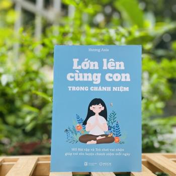 Lớn lên cùng con trong chánh niệm (Mochibooks)