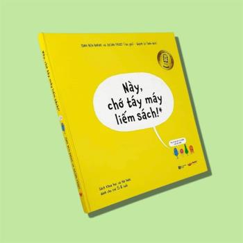 Này, chớ táy máy liếm sách!