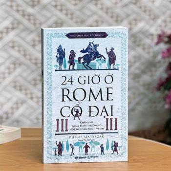 Nhà khoa học kể chuyện - 24 giờ ở Rome Cổ Đại