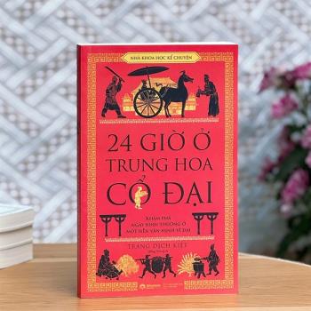Nhà khoa học kể chuyện - 24 giờ ở Trung Hoa Cổ Đại