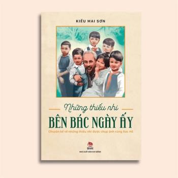 Những thiếu nhi bên Bác ngày ấy
