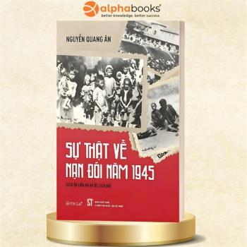 Sự thật về nạn đói năm 1945 (Alphabooks)