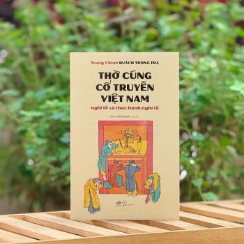 Thờ cúng cổ truyền Việt Nam - Nghi lễ và thực hành nghi lễ thờ cúng (Nhã Nam)