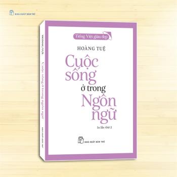 Tiếng Việt Giàu Đẹp: Cuộc sống ở trong ngôn ngữ
