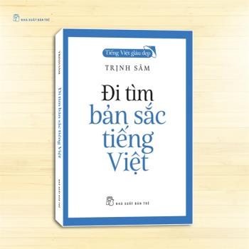Tiếng Việt Giàu Đẹp: Đi tìm bản sắc tiếng Việt