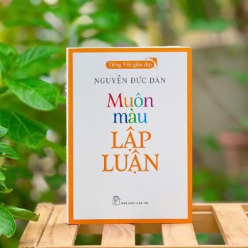 Tiếng Việt Giàu Đẹp: Muôn màu lập luận