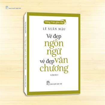 Tiếng Việt Giàu Đẹp - Vẻ đẹp ngôn ngữ, vẻ đẹp văn chương