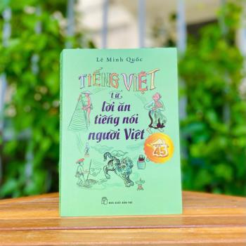 TIẾNG VIỆT - TỪ LỜI ĂN TIẾNG NÓI NGƯỜI VIỆT