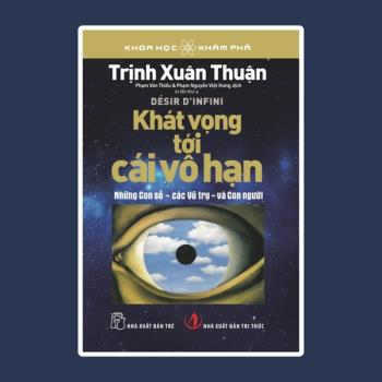 Trịnh Xuân Thuận - Khát Vọng Tới Cái Vô Hạn