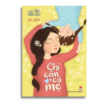 Tủ sách Tuổi thần tiên - Chỉ cần có mẹ